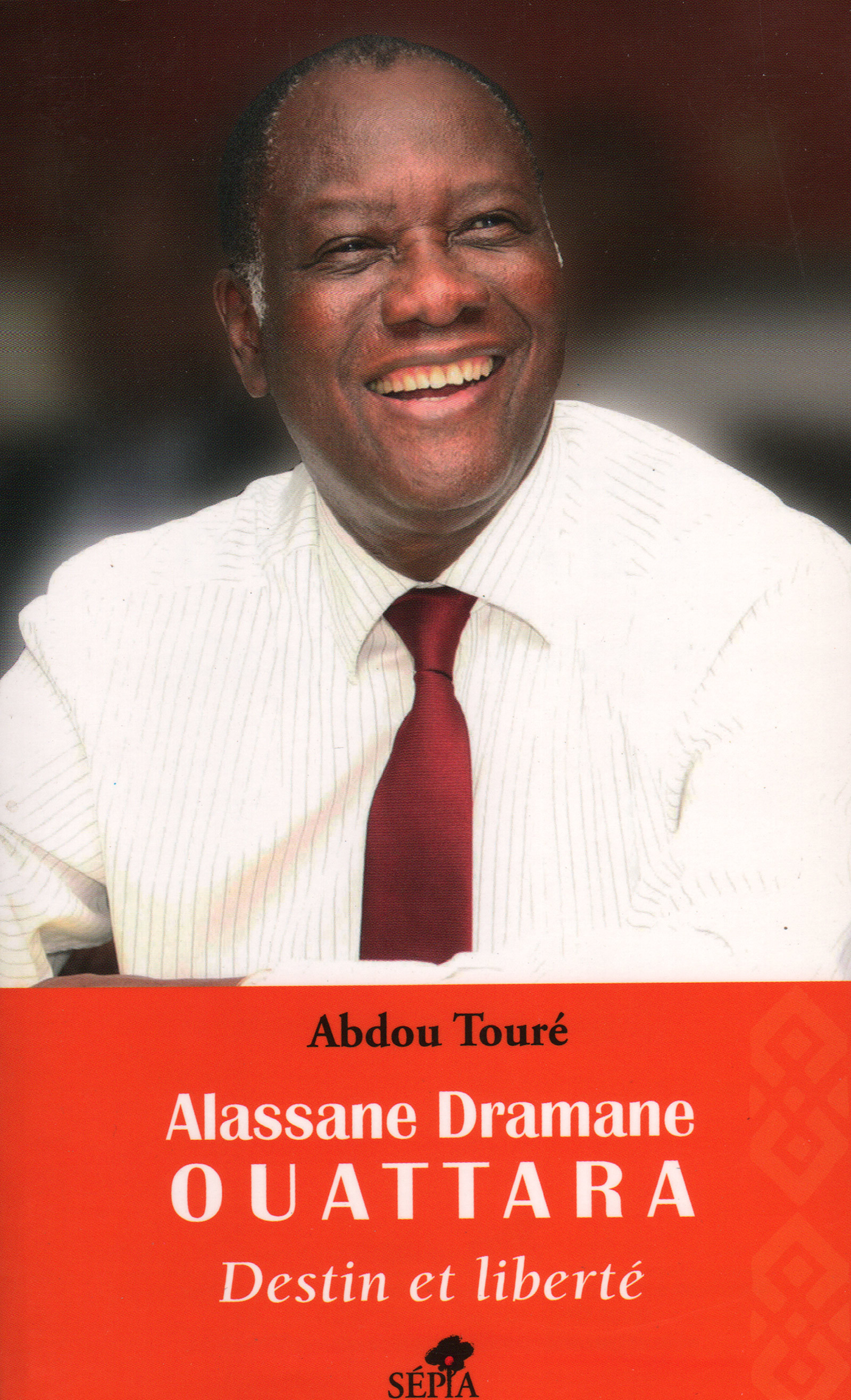 ALASSANE DRAMANE OUATTARA, DESTIN ET LIBERTÉ