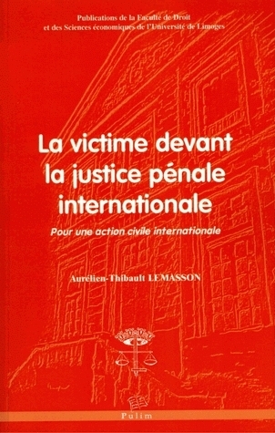 La victime devant la justice pénale internationale - pour une action civile internationale