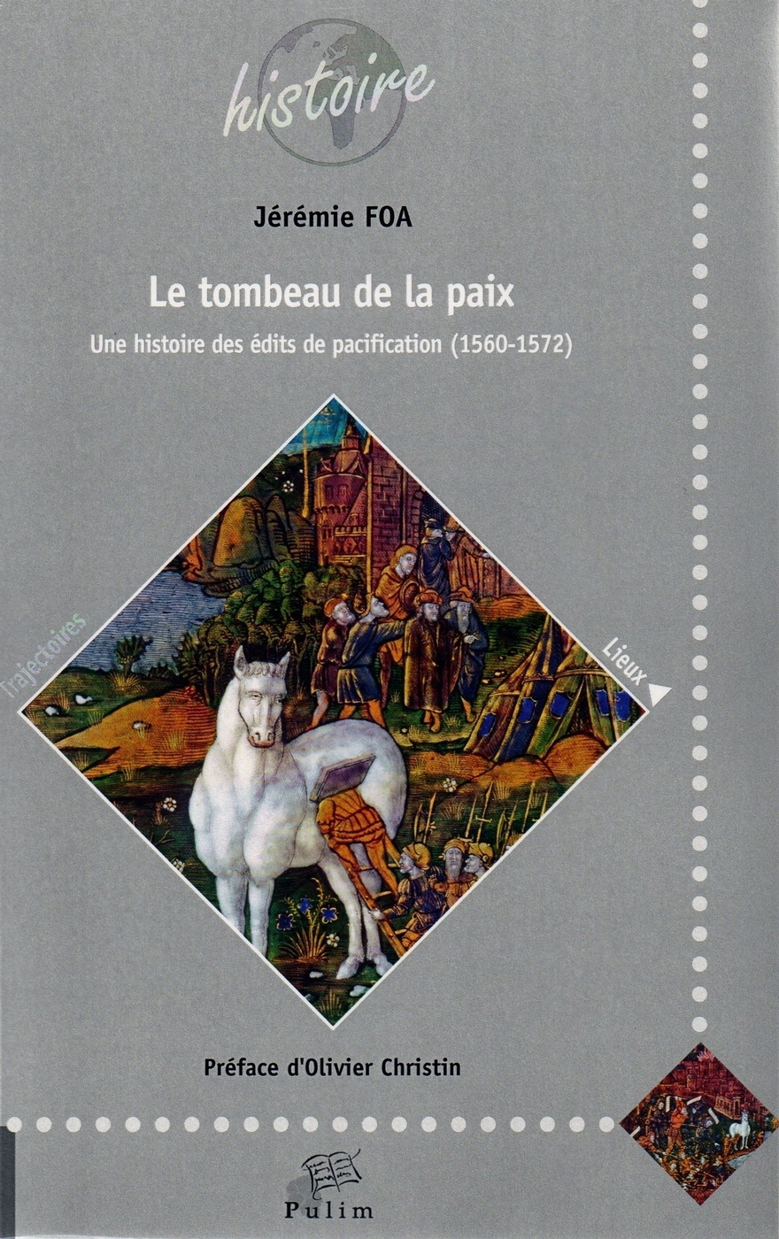 Le tombeau de la paix - une histoire des édits de pacification, 1560-1572