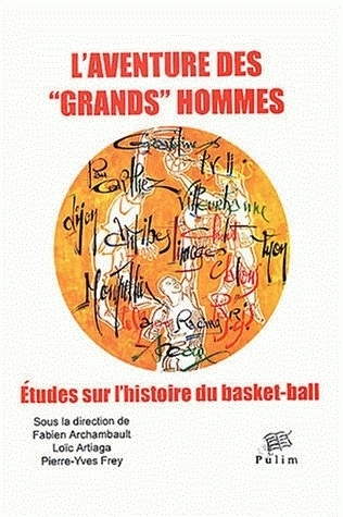 L'aventure des "grands" hommes - études sur l'histoire du basket-ball