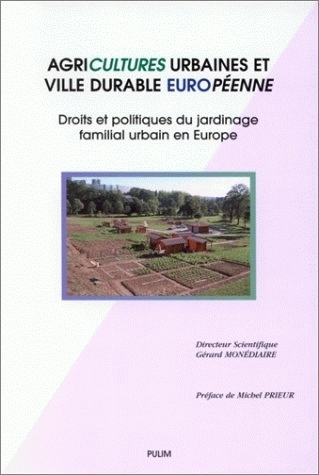 Agricultures urbaines et ville durable européenne - droits et politiques du jardinage familial urbain en Europe