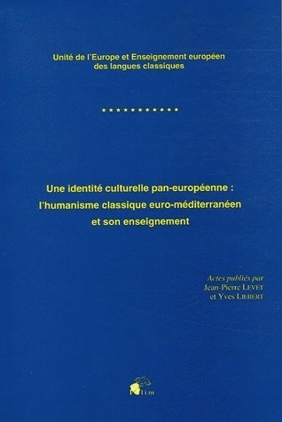 Une identité culturelle pan-européenne, l'humanisme classique euro-méditerranéen et son enseignement - unité de l'Europe et enseignement européen des langues classiques