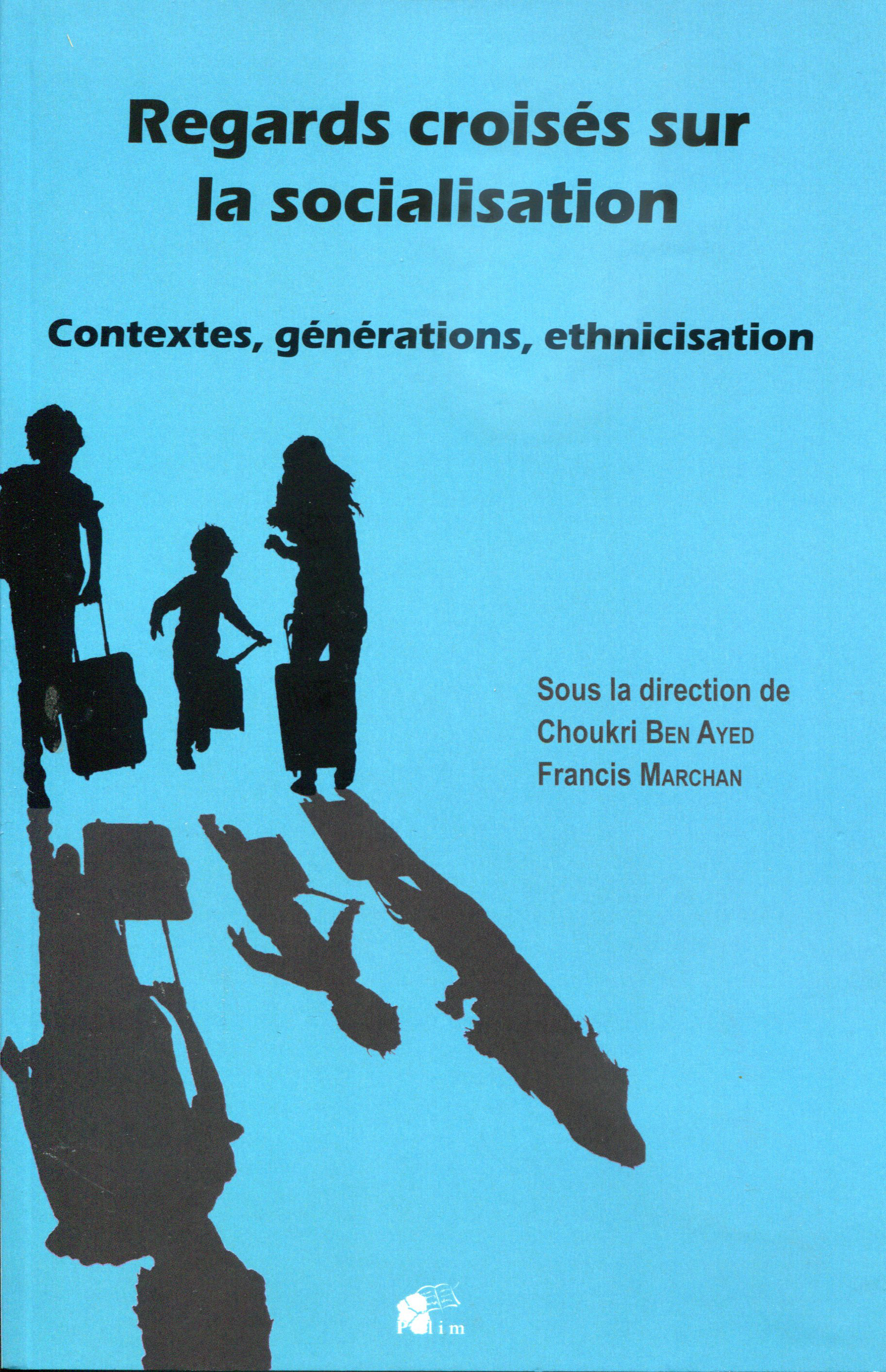 Regards croisés sur la socialisation - contextes, générations, ethnicisation