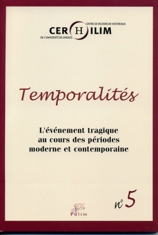 TEMPORALITES N 5/2009. L'EVENEMENT TRAGIQUE AU COURS DES PERIODES MOD ERNE ET CONTEMPORAINE
