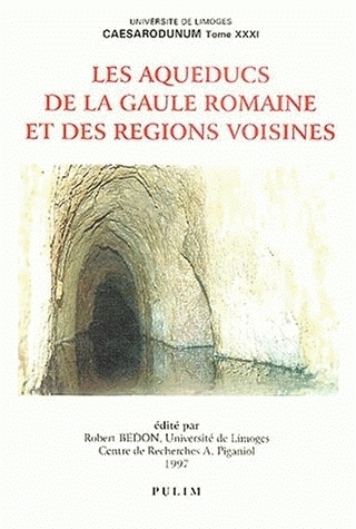 LES AQUEDUCS DE LA GAULE ROMAINE ET DES REGIONS VOISINES