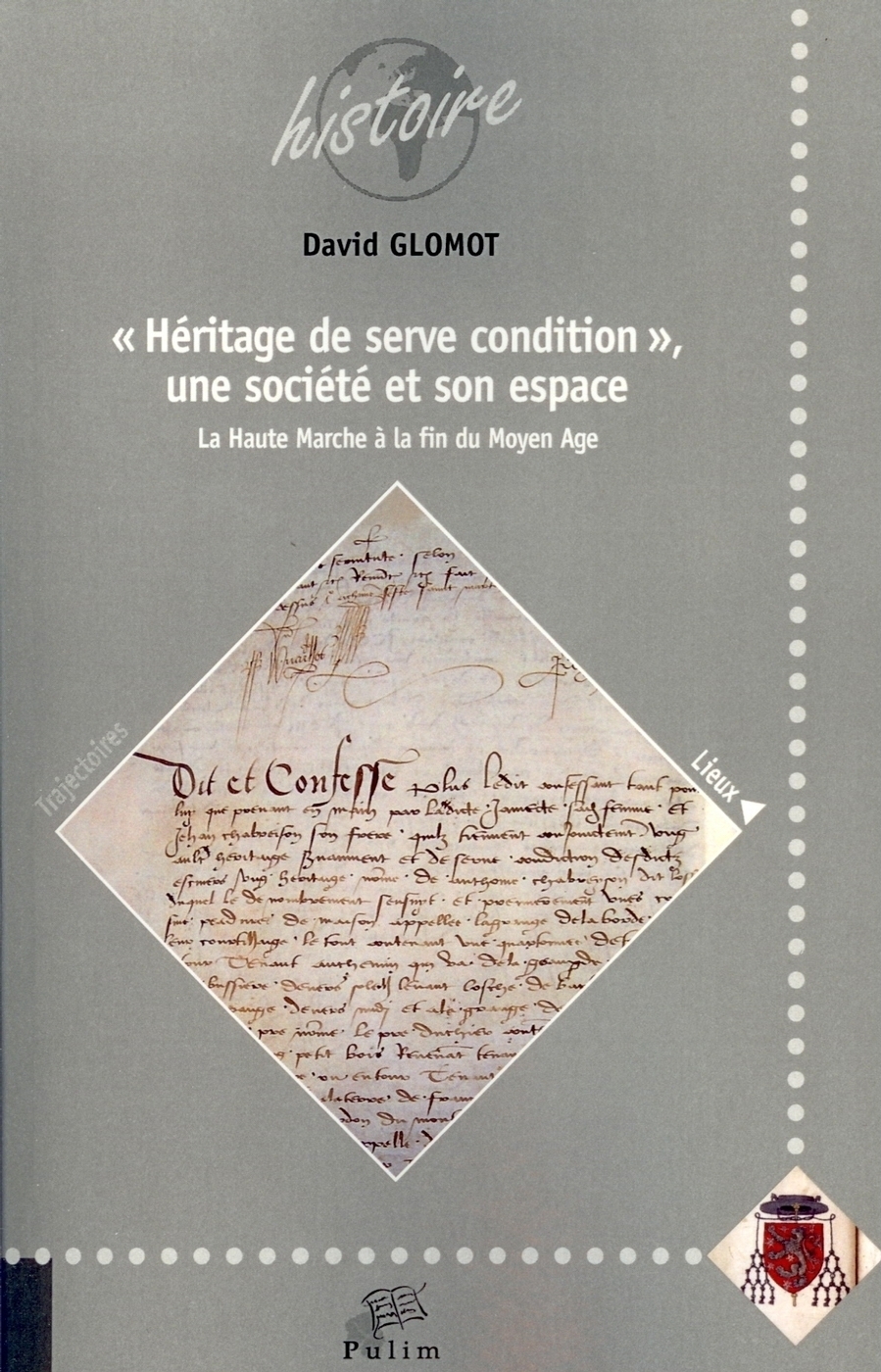 HERITAGE DE SERVE CONDITION, UNE SOCIETE ET SON ESPACE. LA HAUTE MARC HE A LA FIN DU MOYEN AGE