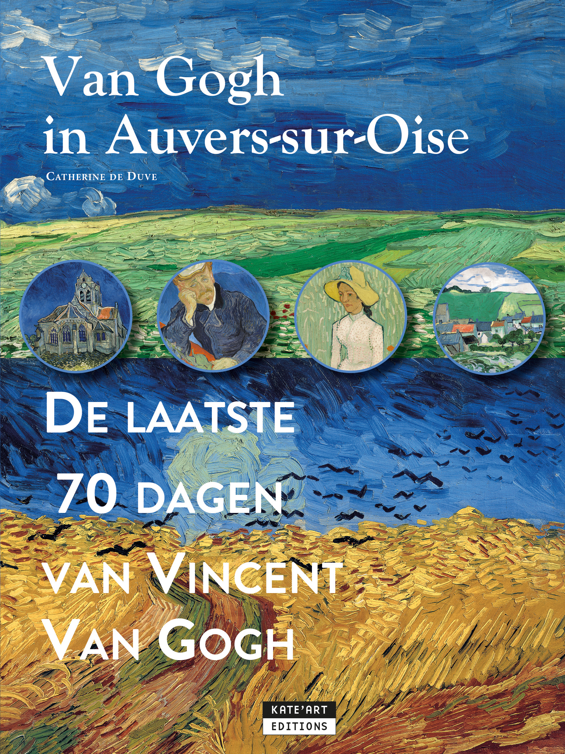 VAN GOGH IN AUVERS-SUR-OISE : DE LAATSE 70 DAGEN VAN VINCENT VAN GOGH (NL).