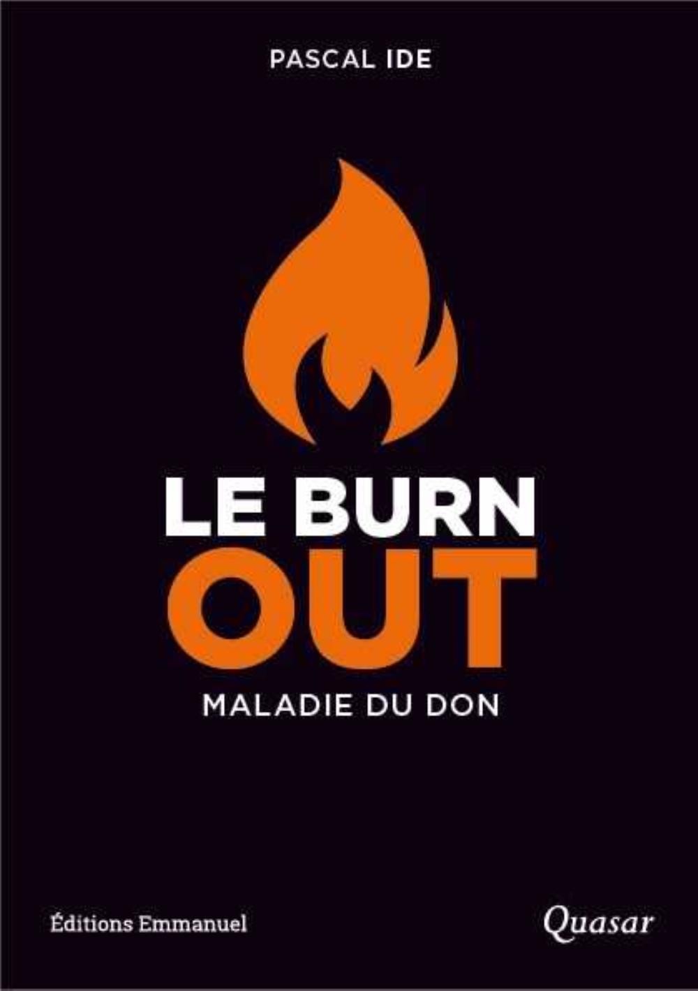 Le burn-out, une maladie du don - le comprendre, le reconnaître, le traiter