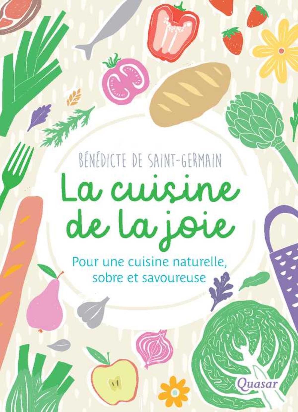 La cuisine de la joie - pour une cuisine naturelle, sobre et savoureuse