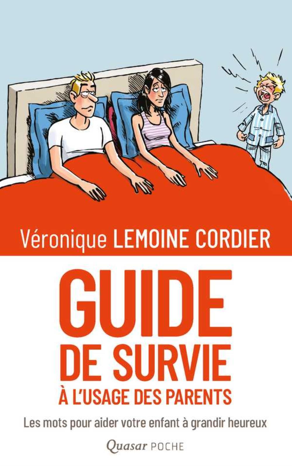 Guide de survie à l'usage des parents - les mots pour aider votre enfant à grandir heureux
