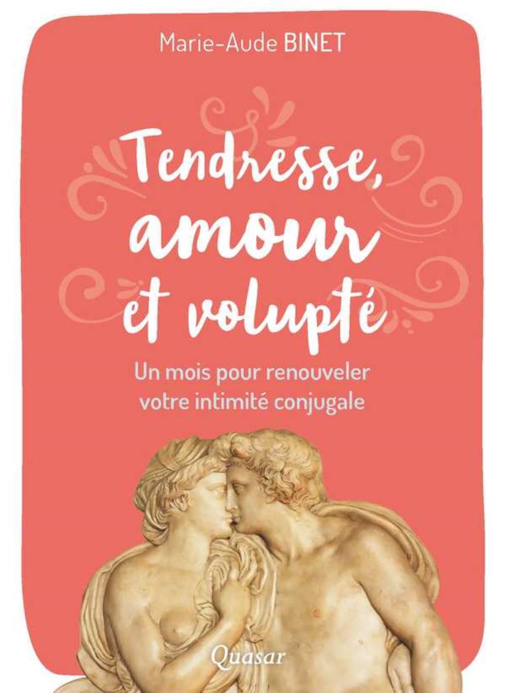 Tendresse, amour et volupté - un mois pour renouveler votre intimité conjugale