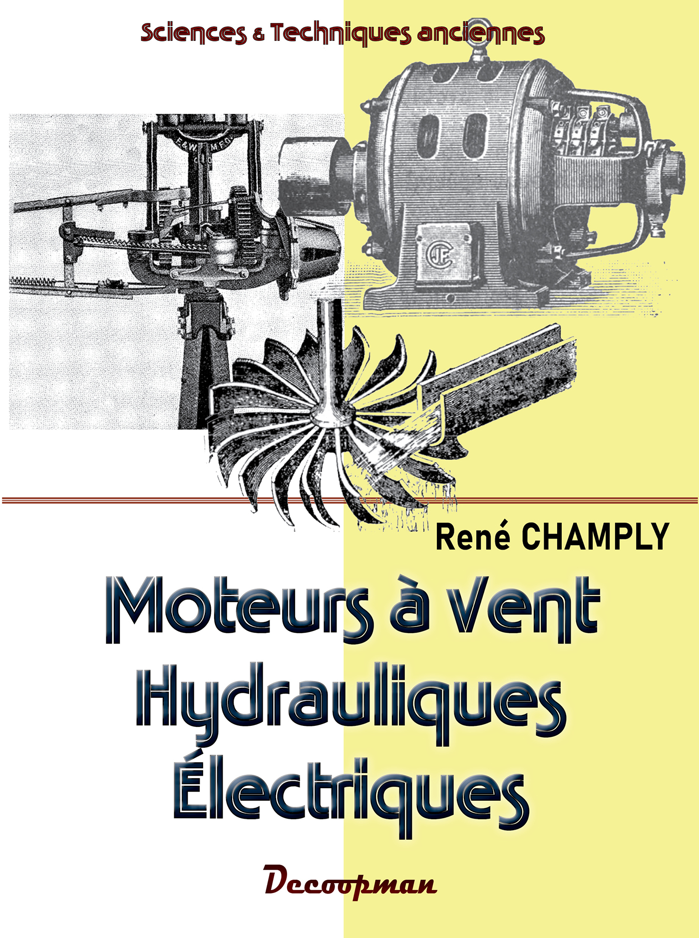 Moteurs à vent, hydrauliques, électriques