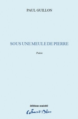 Sous une meule de pierre - poésie