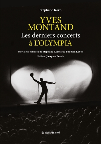 YVES MONTAND LES DERNIERS CONCERTS A L'OLYMPIA - SUIVI D'UN ENTRETIEN DE STEPHANE KORB AVEC BAUDOIN