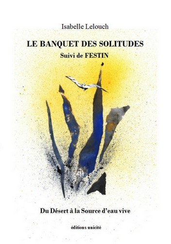 Le banquet des solitudes - du désert à la source d'eau vive