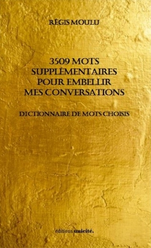 3509 mots supplémentaires pour embellir mes conversations - dictionnaire de mots choisis