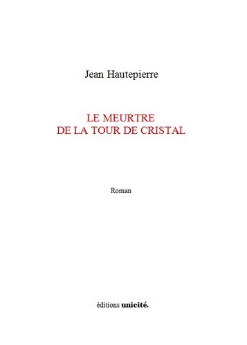 Le meurtre de la tour de cristal - roman