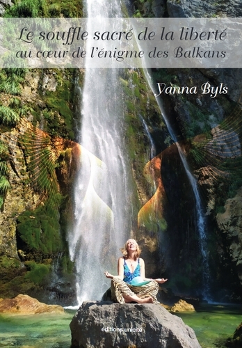 Le souffle sacré de la liberté - au coeur de l'énigme des Balkans