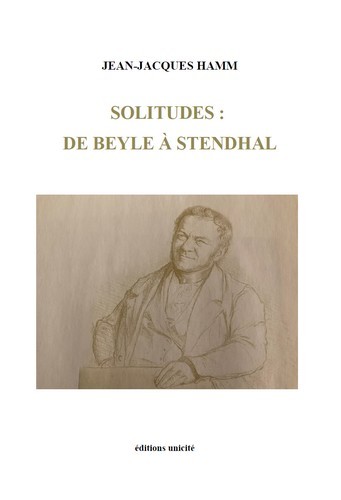 Solitudes - de Beyle à Stendhal