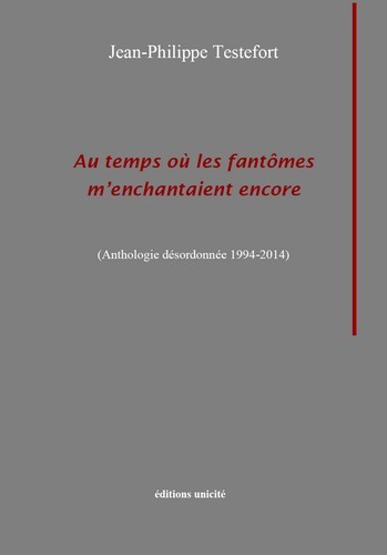 Au temps où les fantômes m'enchantaient encore - anthologie désordonnée 1994-2014