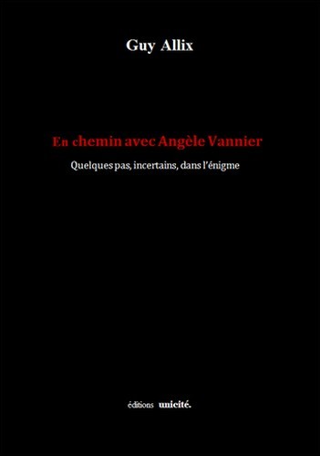 En chemin avec Angèle Vannier - quelques pas, incertains, dans l'énigme