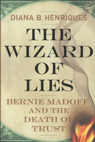 The Wizard of Lies: Bernie Madoff and the Death of Trust