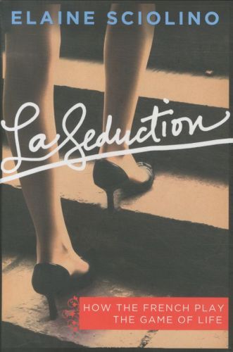 La Seduction: How the French Play the Game of Life