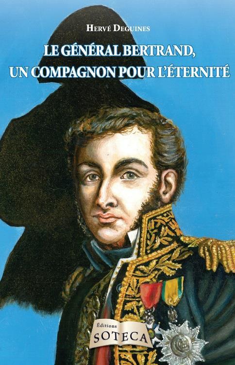 Le général Bertrand - un compagnon pour l'éternité