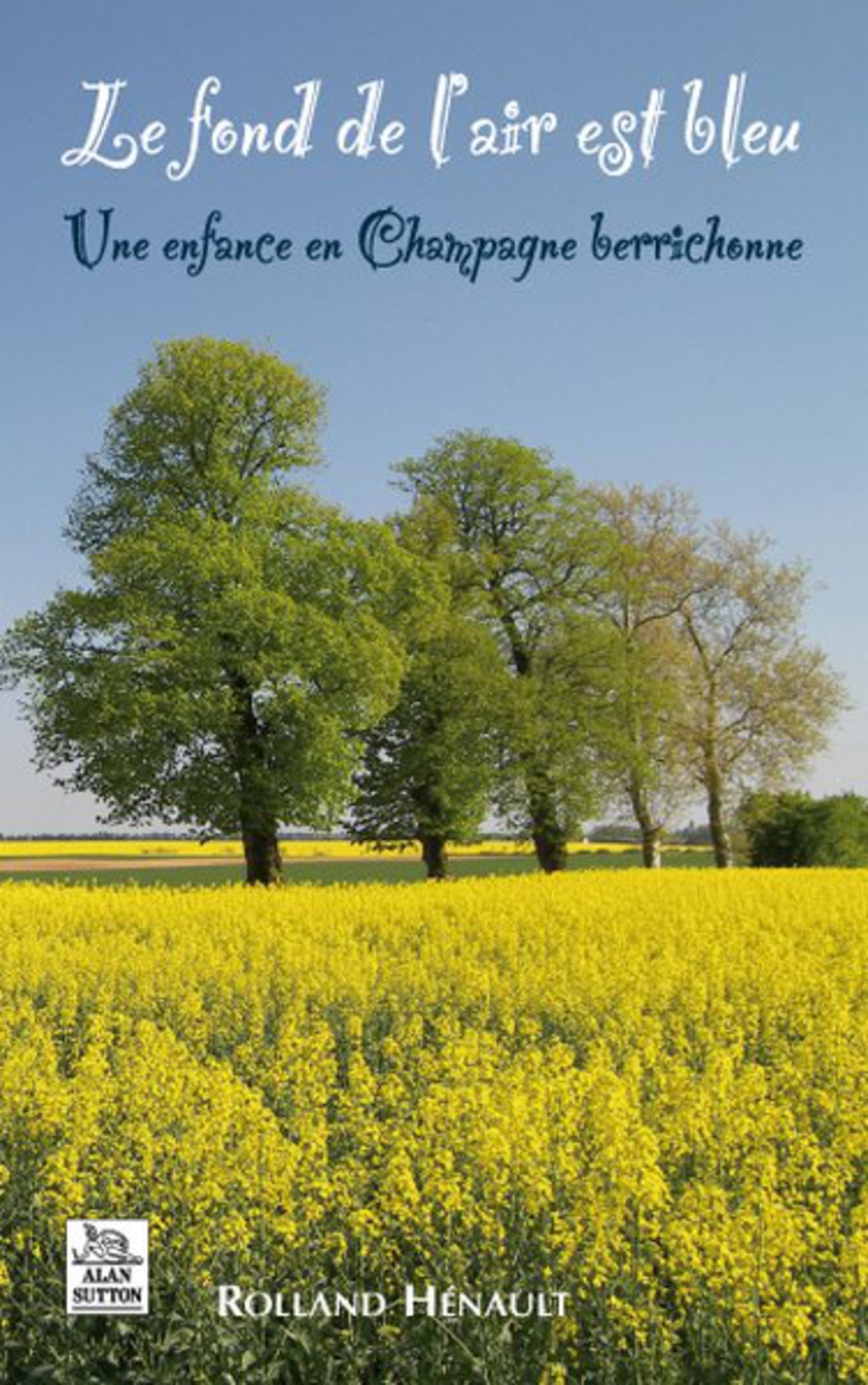 Fond de l'air est bleu (Le) - Une enfance en Champagne berrichonne