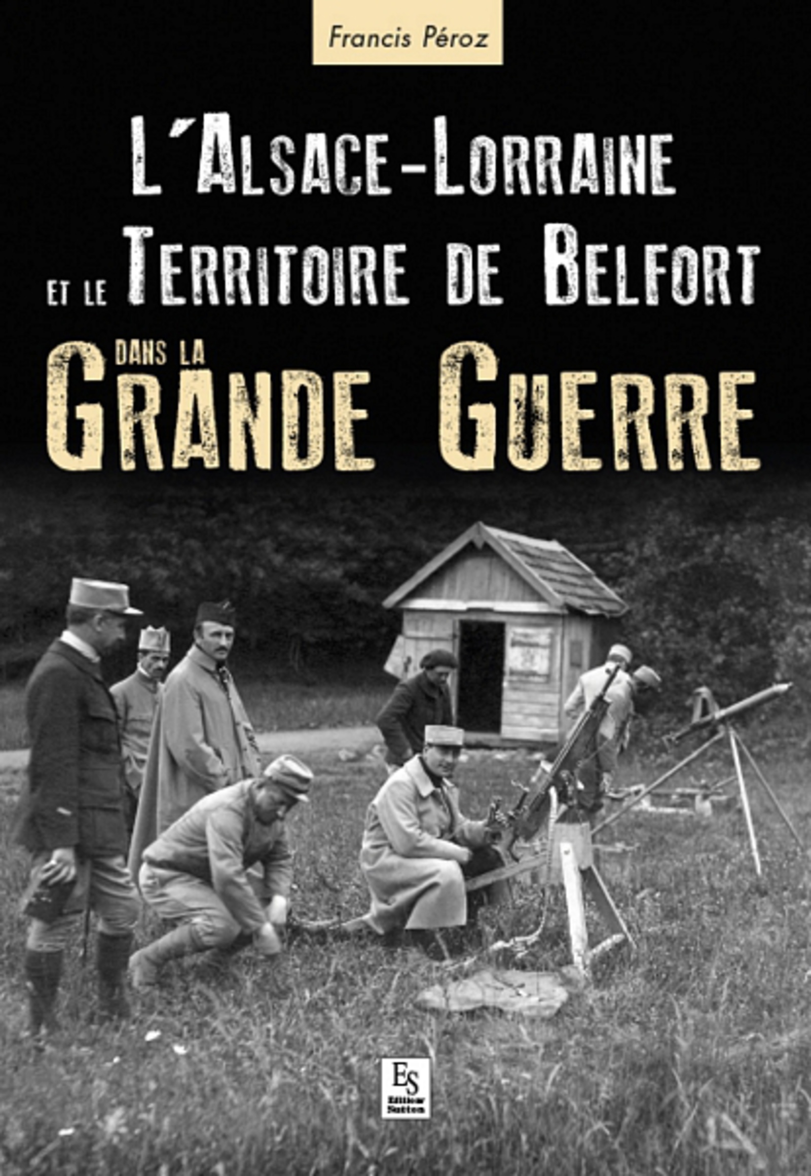 Alsace-Lorraine et le Territoire de Belfort dans la Grande Guerre