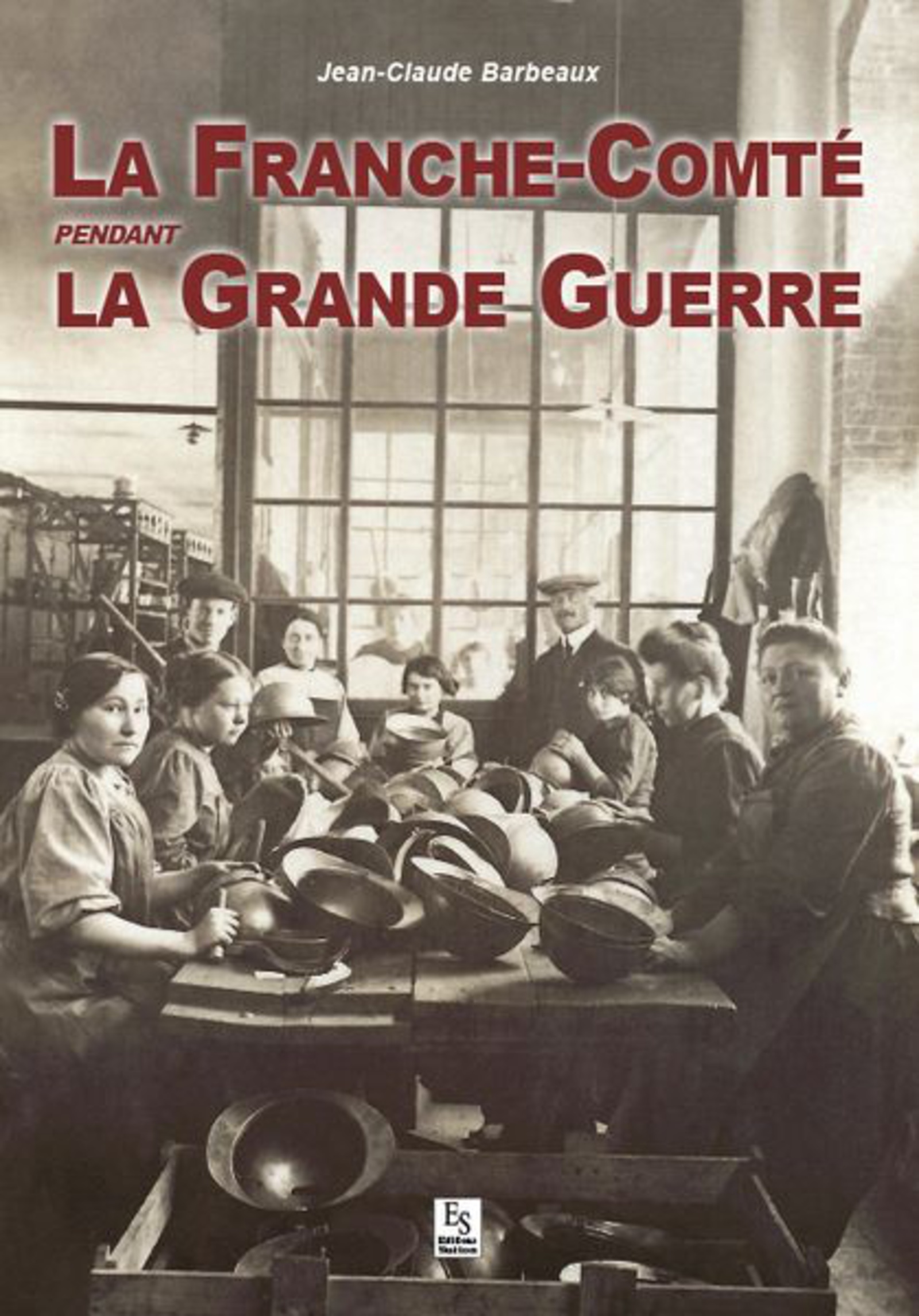 Franche-Comté pendant la Grande Guerre (La)