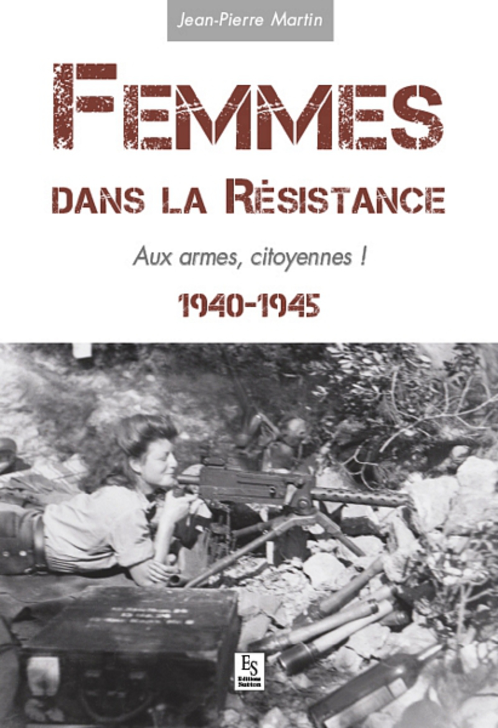 Femmes dans la Résistance - Aux armes, citoyennes !
