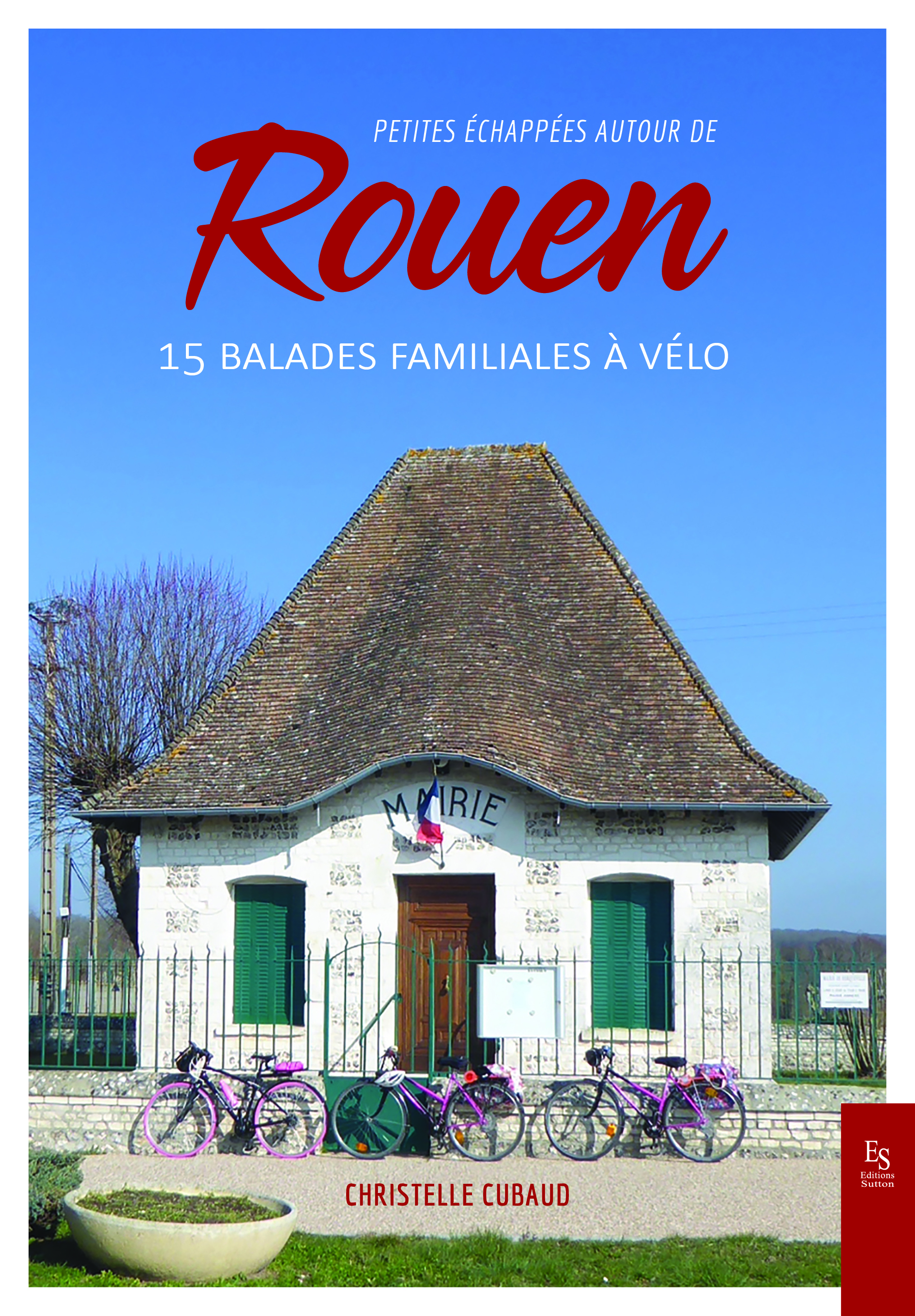 Petites échappées autour de Rouen - 15 balades familiales à vélo