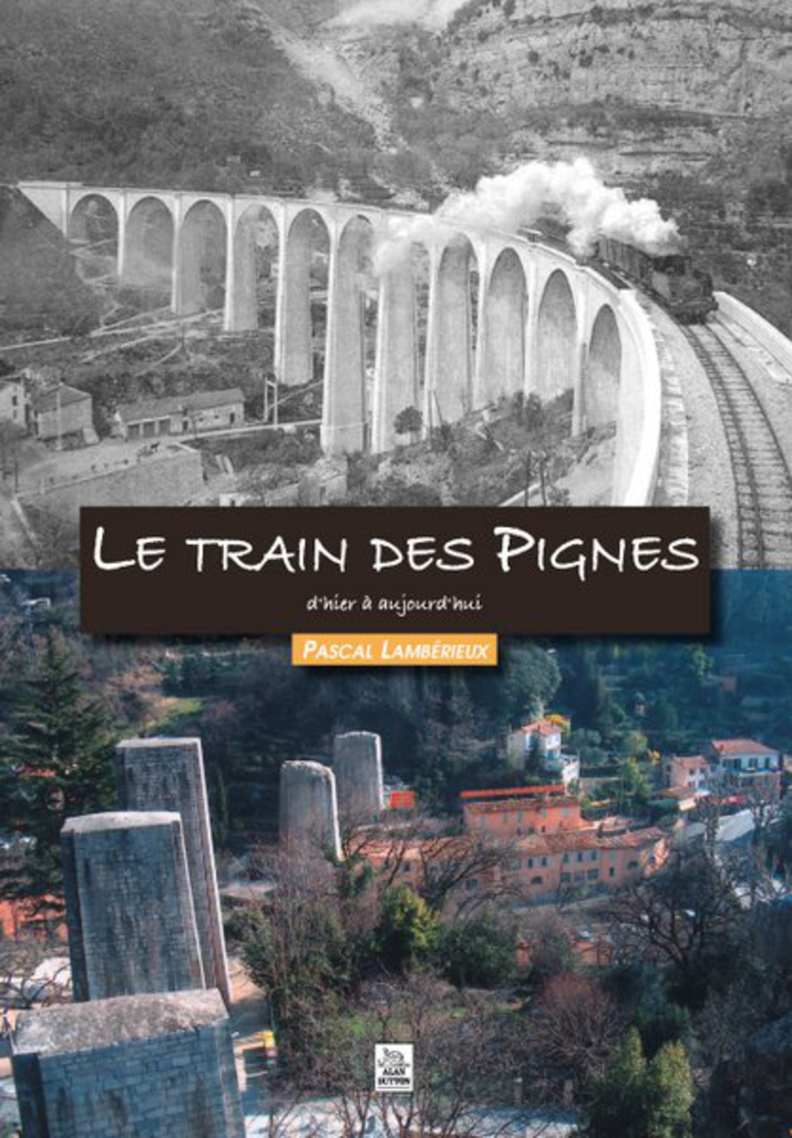 Train des Pignes d'hier à aujourd'hui (Le)