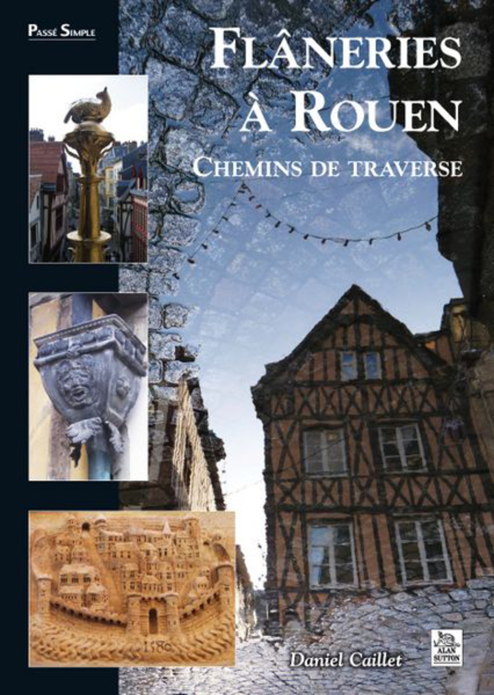 Flâneries à Rouen - Chemins de traverse