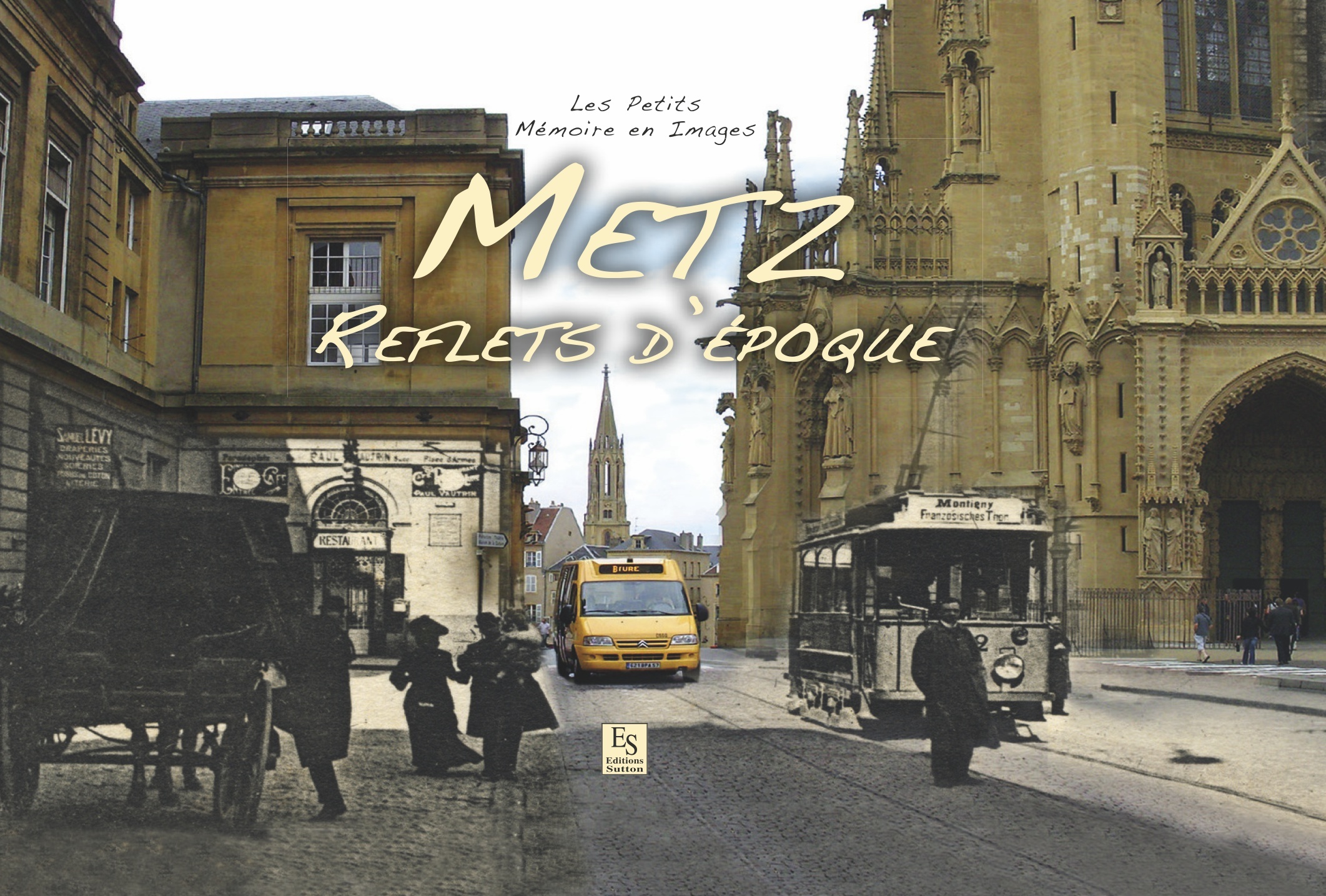 Metz - Reflets d'époque - Les Petits Mémoire en Images