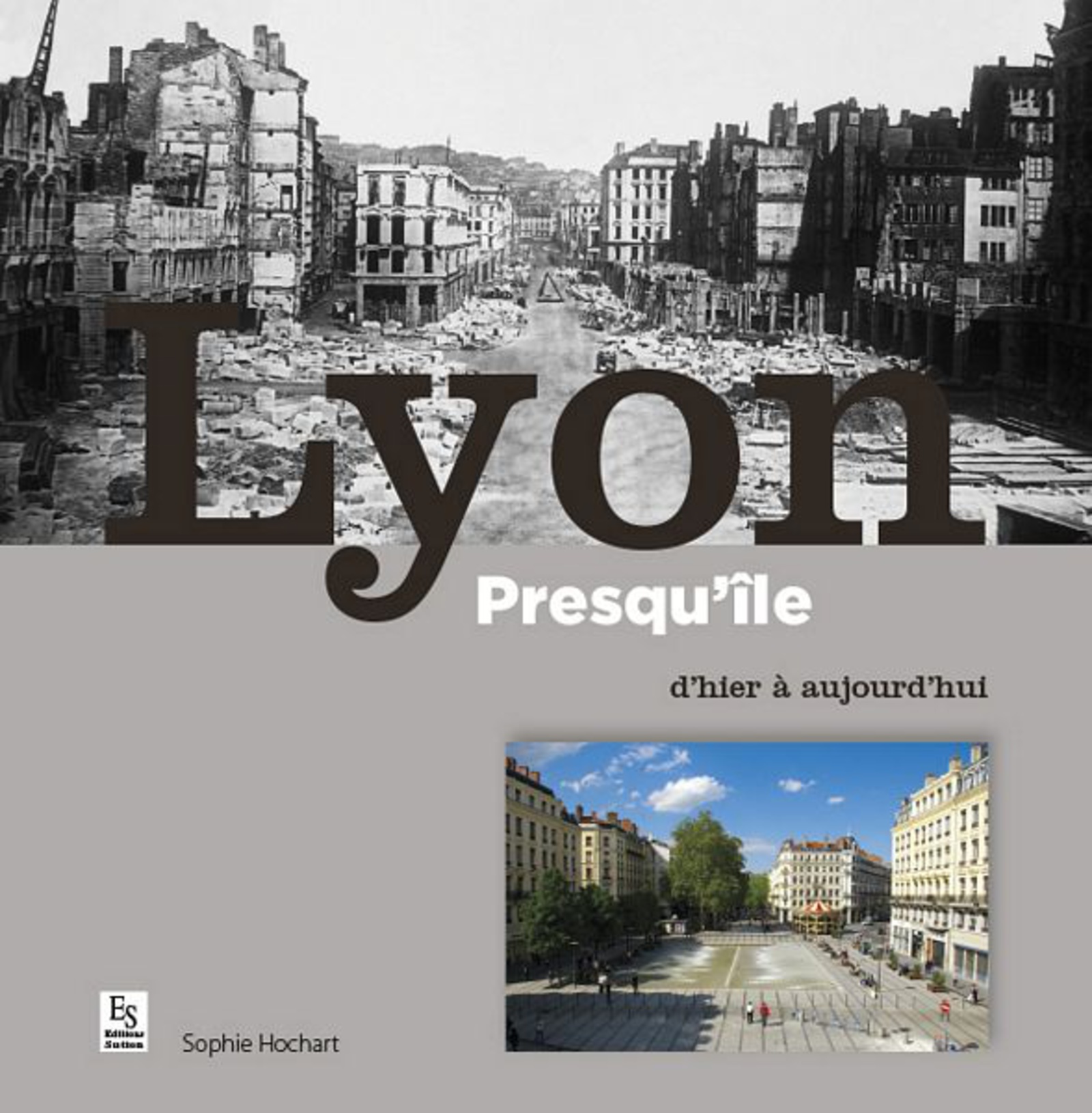Lyon Presqu'île d'hier à aujourd'hui