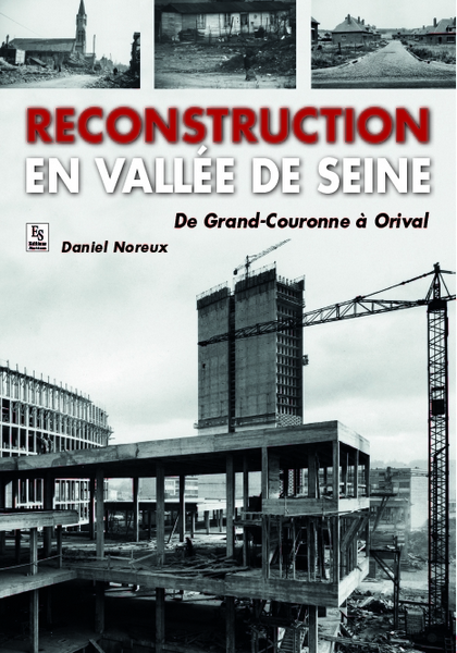 Reconstruction en vallée de Seine - De Grand-Couronne à Orival