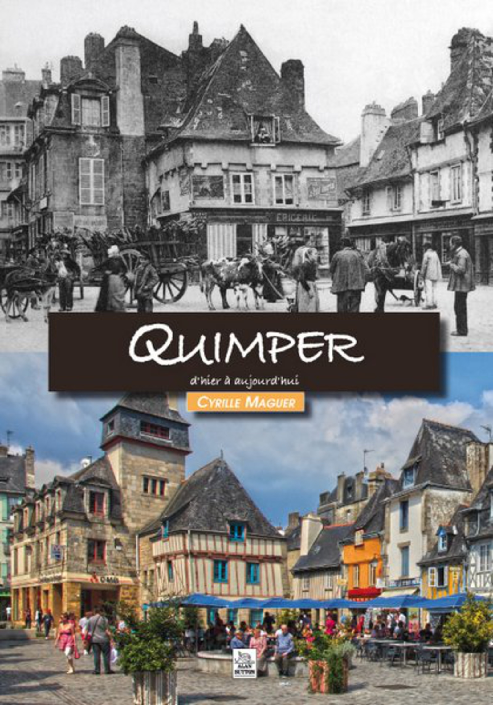 Quimper d'hier à aujourd'hui