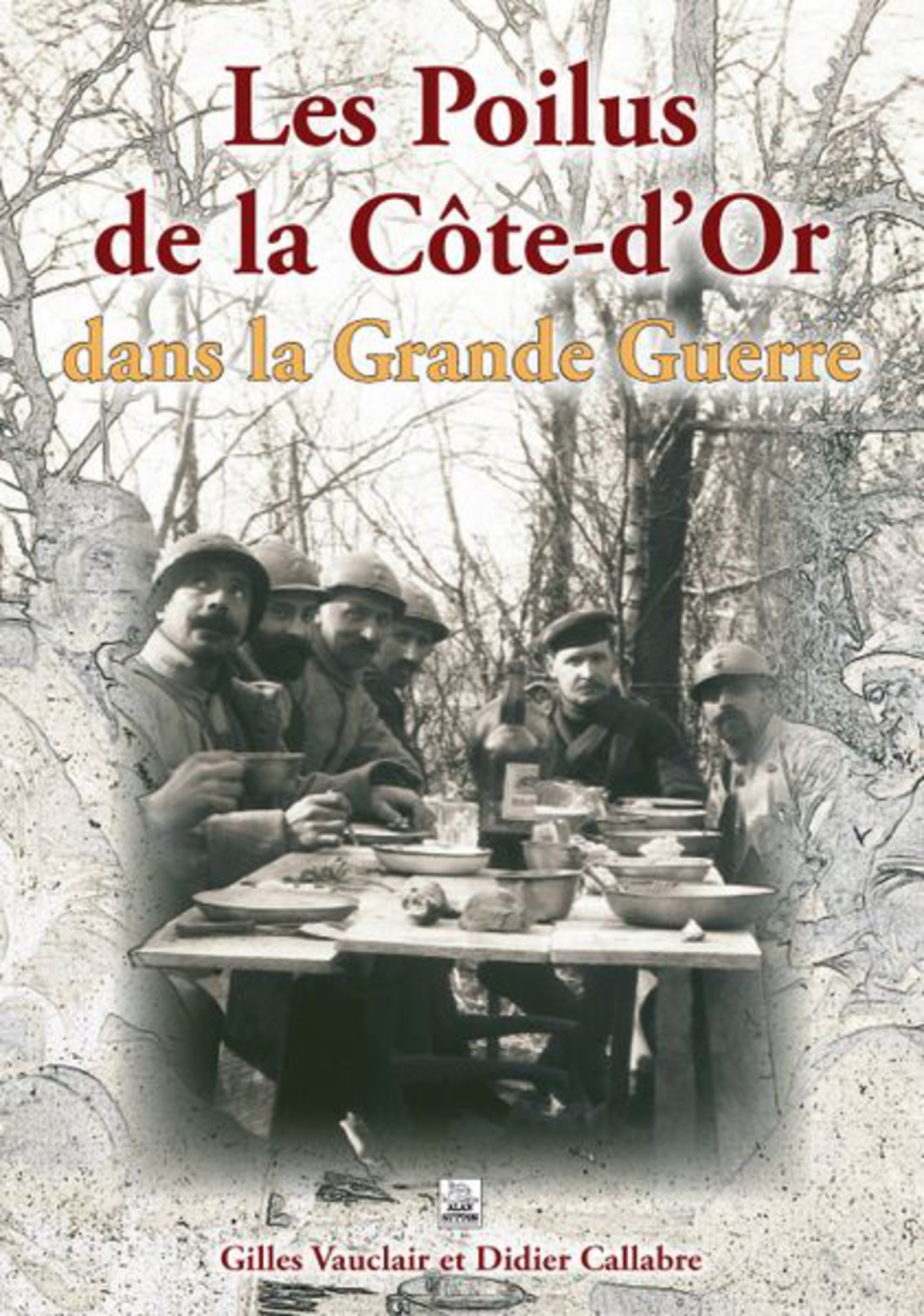 Poilus de la Côte d'Or dans la Grande Guerre (Les)