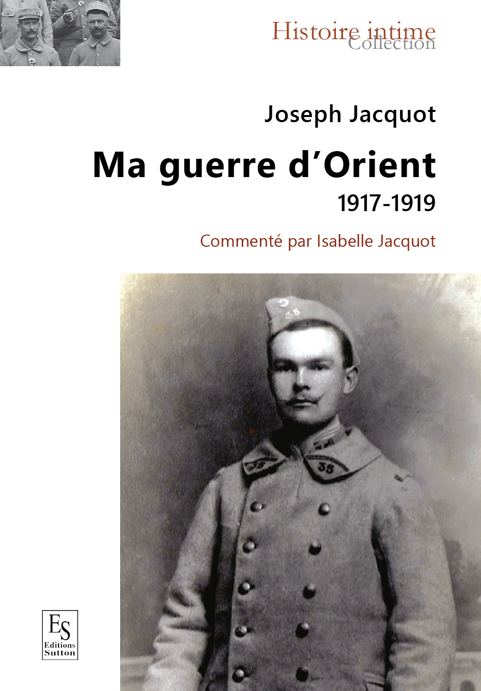 JOSEPH JACQUOT MA GUERRE D'ORIENT 1917 1919
