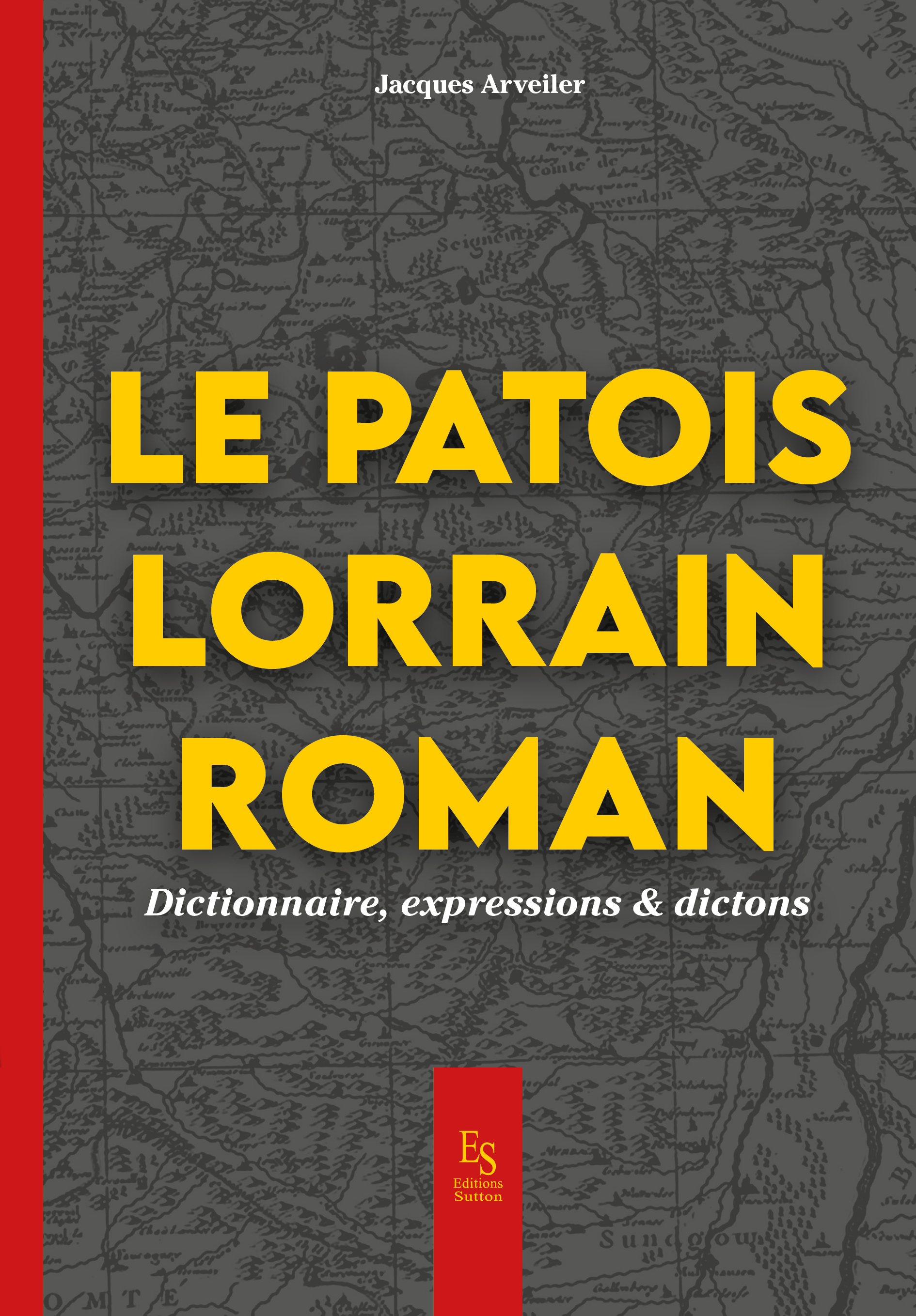 Le patois lorrain roman - Dictionnaire, expression & dictons