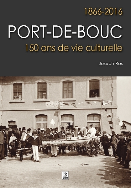 Port-de-Bouc - 1866-2016 - 150 ans de vie culturelle