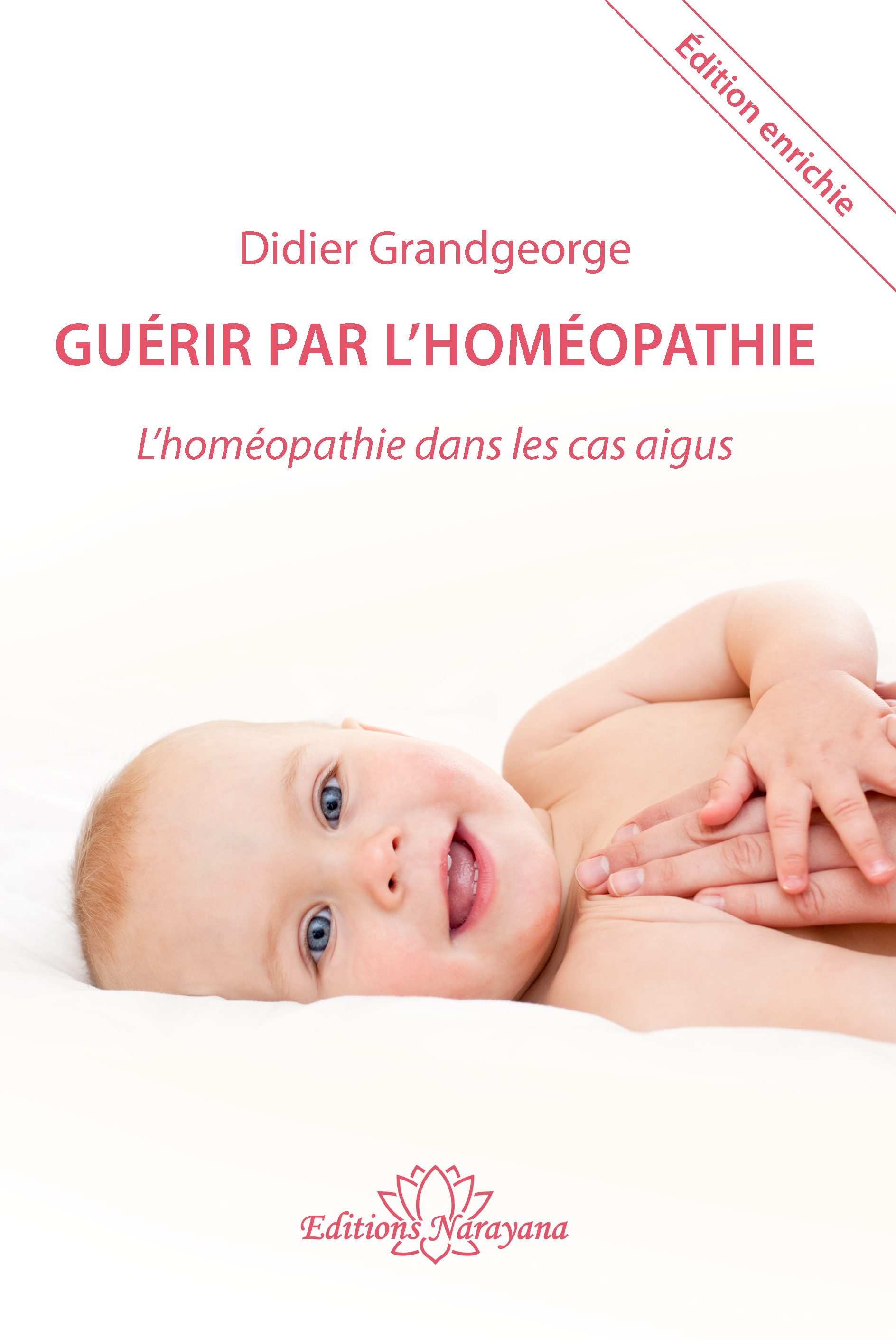 Guérir par l'homéopathie – L'homéopathie dans les cas aigus – nouvelle édition