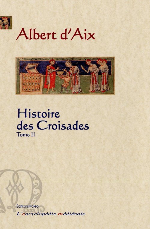 Histoire des croisades (1095-1120). Tome 2.