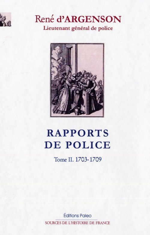 Rapports de police. Tome 2 (1703-1709)