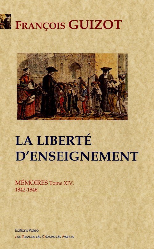 Mémoires pour servir à l'histoire de mon temps. T14 (1842-1846) La Liberté d'enseignement.