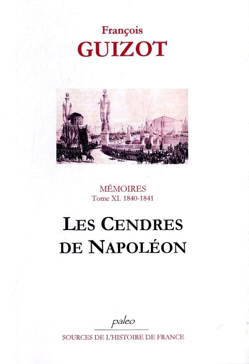 Mémoires pour servir à l'histoire de mon temps. T11 (1840-1841) Les Cendres de Napoléon.