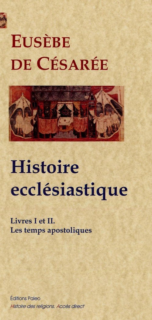 Histoire ecclésiastique, livres 1 et 2 - Les temps apostoliques.