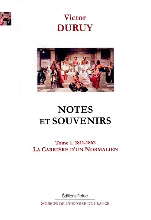Notes et souvenirs. Tome 1 (1811-1862) La Carrière d'un Normalien.